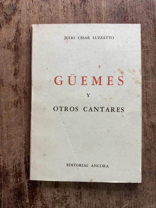 Güemes y otros cantares - Luzzatto Julio Cesar (5g1)