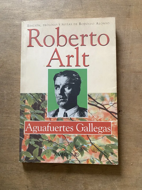 Aguafuertes Gallegas - Arlt Roberto (3x6)