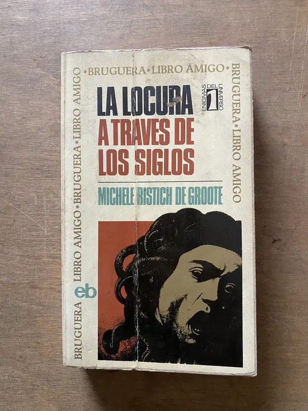 La locura a traves de los siglos - Ristich de Groote (3x6)