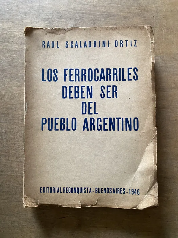 Los ferrocarriles deben ser del - Scalabrini Ortiz (3x6)