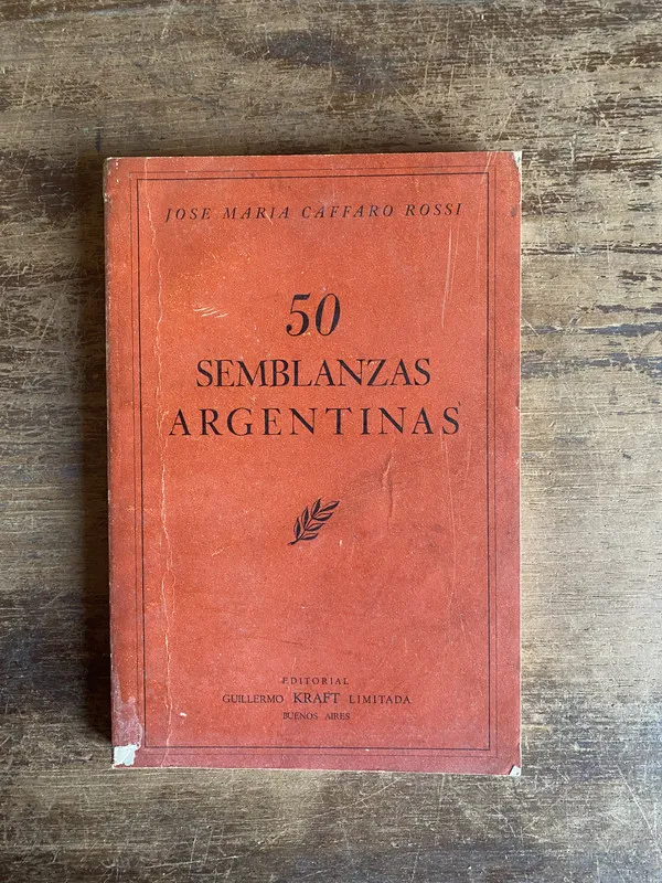 50 Semblanzas Argentinas - Caffaro Rossi Jose Maria (4u0)