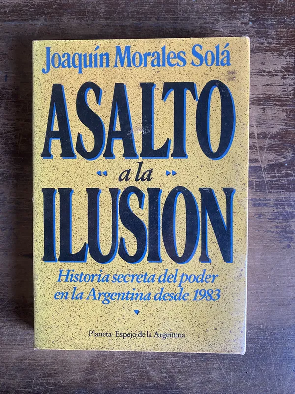 Asalto a la ilusion - Morales Sola Joaquin (4s0)
