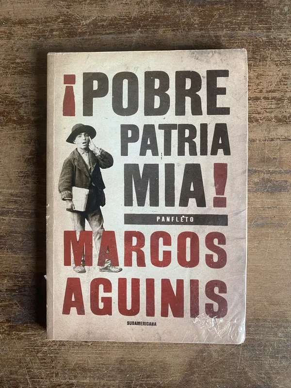 Pobre Patria Mia! - Aguinis Marcos (5e0)