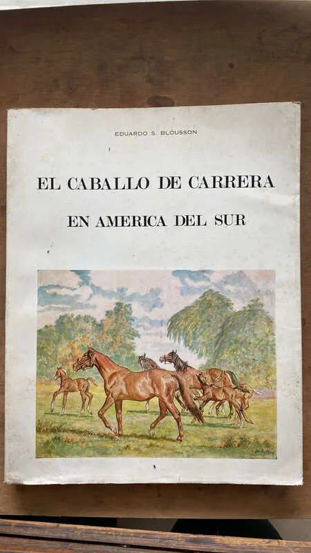 El Caballo De Carrera En America Del Sur - Blousson, E. (s6)