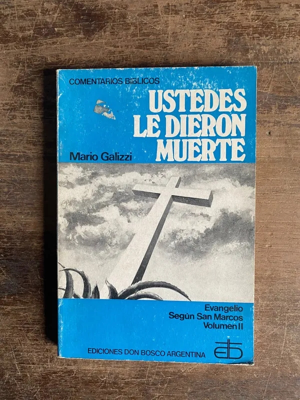 Ustedes le dieron muerte - Galizzi Mario (4n0)
