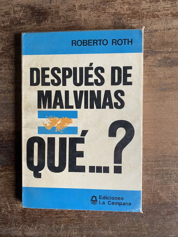 Despues de Malvinas Que...? - Roth Roberto (4n0)