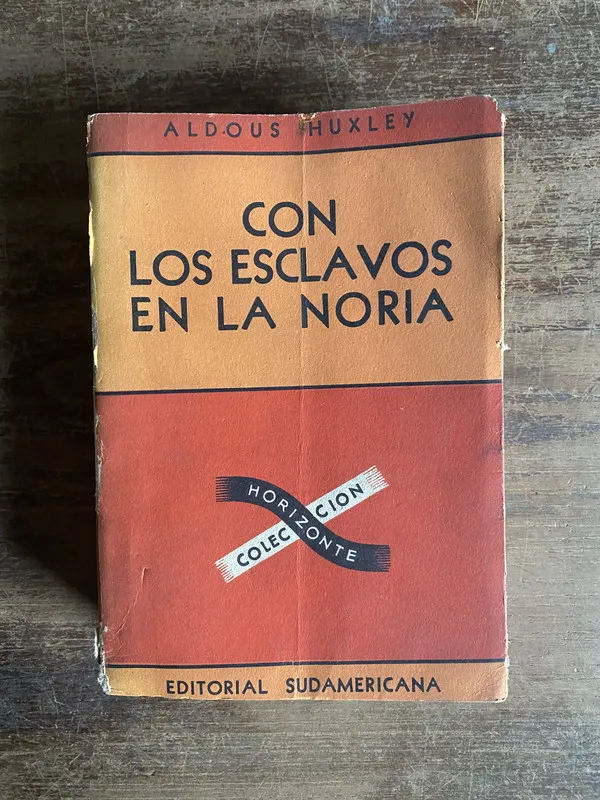 Con los esclavos en la noria - Huxley Aldous (4p0)
