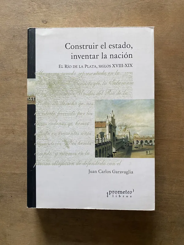Construir el estado inventar la nacion - Garavaglia (3u5)
