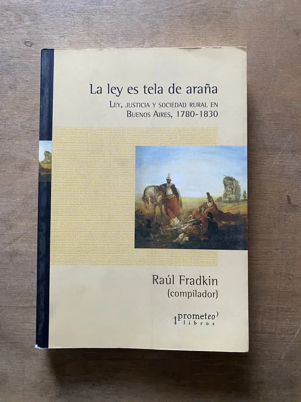 La ley es tela de araña - Fradkin Raul (3u5)