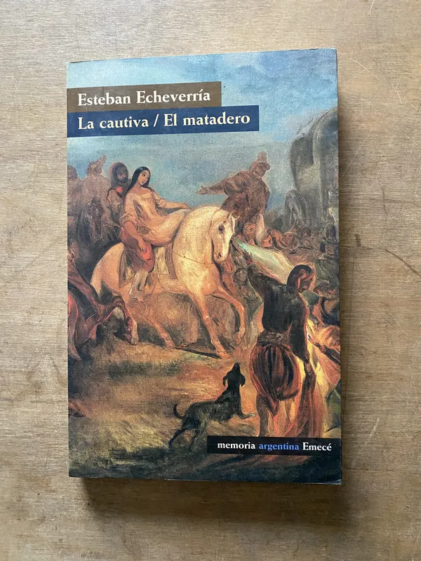 La cautiva / El matadero - Echeverria Esteban (3u5)