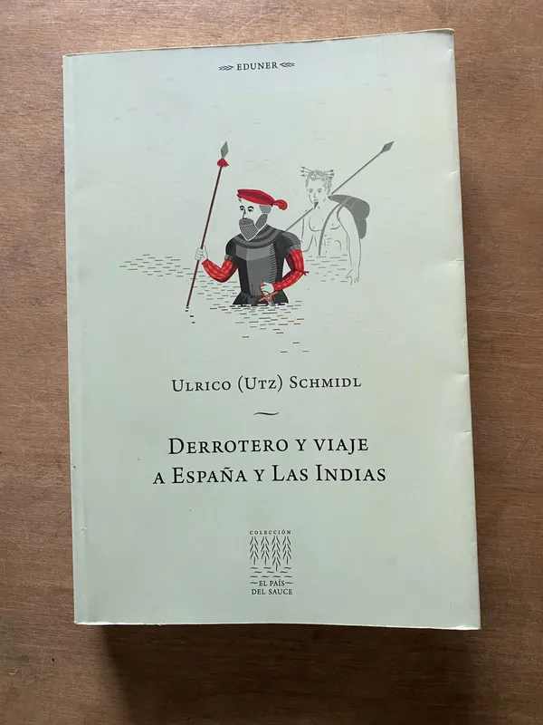 Derrotero y viaje a España y Las Indias - Schmidl (3u5)