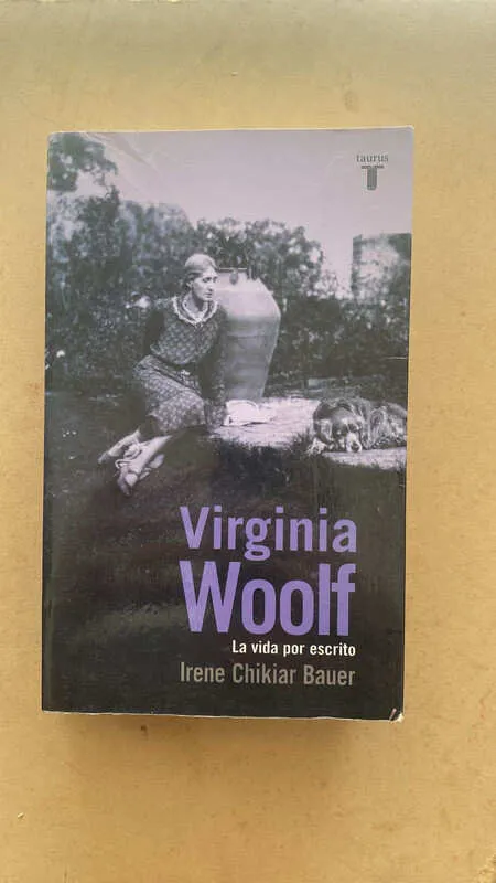 Virginia Woolf. La Vida Por Escrito - Chikiar Bauer (d6)