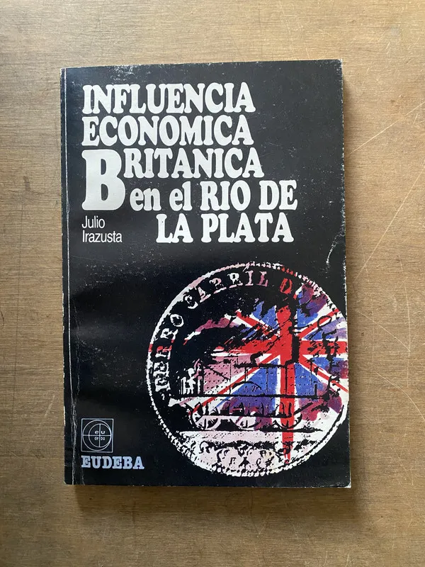 Influencia economica britanica en el Rio de - Irazusta (3w4