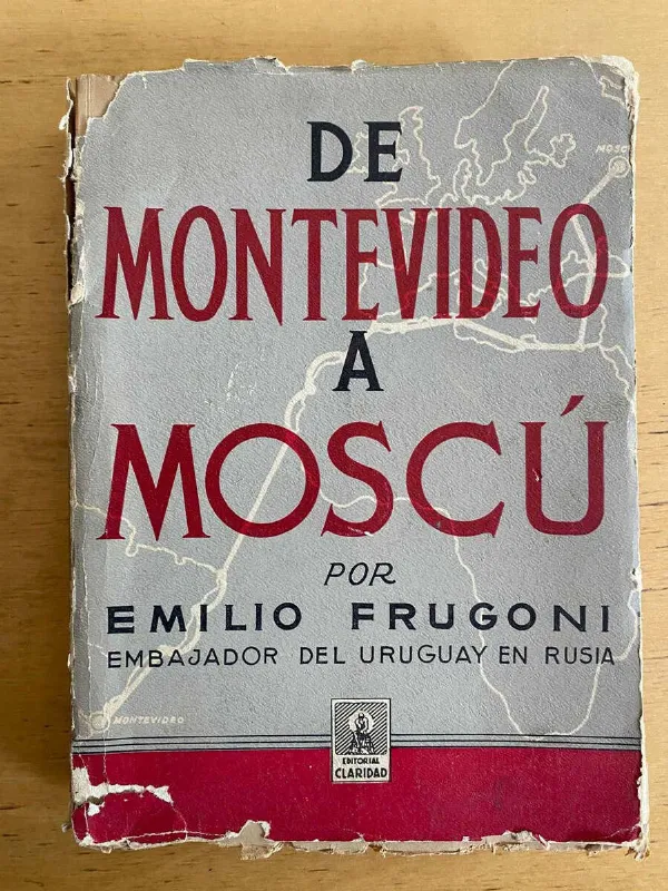 De Montevideo A Moscu - Frugoni, Emilio (j5)