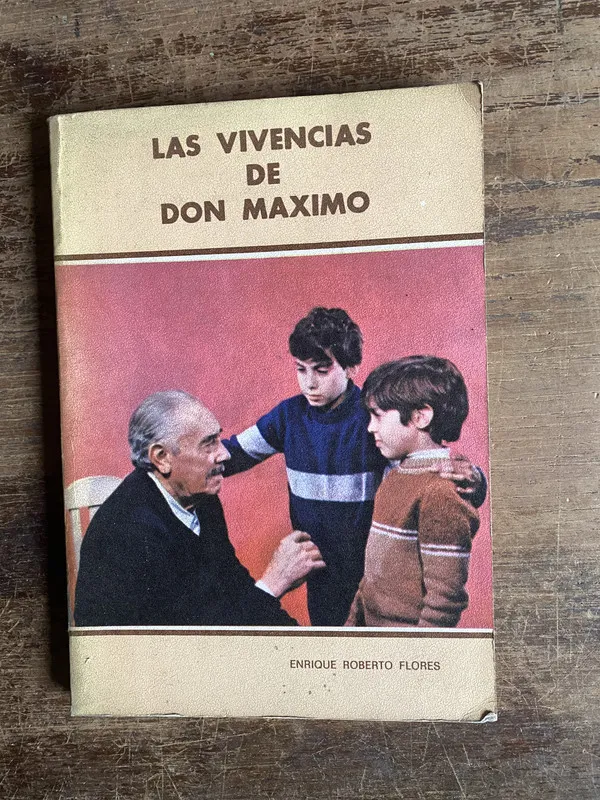 Las vivencias de Don Maximo - Flores Enrique Roberto (5k4)