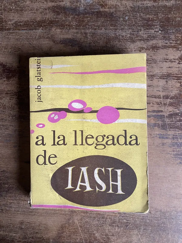 A la llegada de Iash - Glatstein Jacob (5k4)