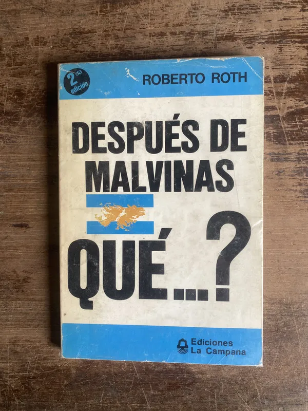 Despues de Malvinas Que...? - Roth Roberto (5k5)