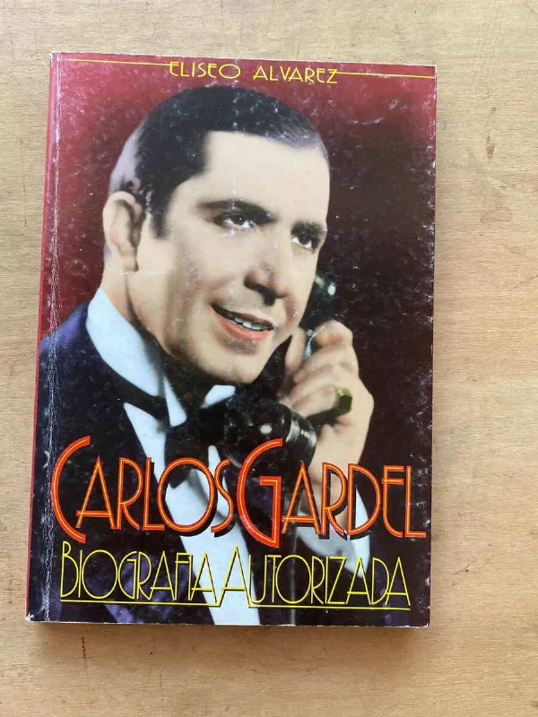 Tapa de Carlos Gardel. Biografia Autorizada - Alvarez, Eliseo (v3)