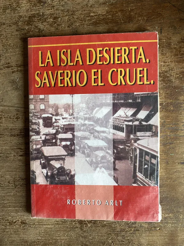 La isla desierta. Saverio el cruel. - Arlt Roberto (5k6)
