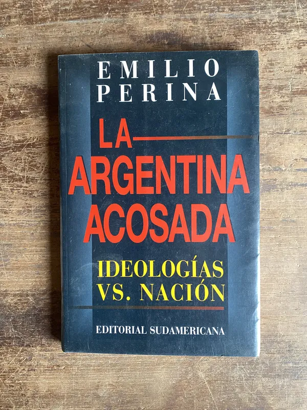La Argentina acosada - Perina Emilio (5n5)