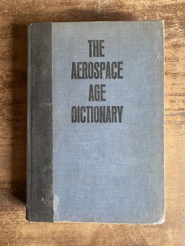 The Aerospace Age Dictionary - Clarke Newlon (5n6)