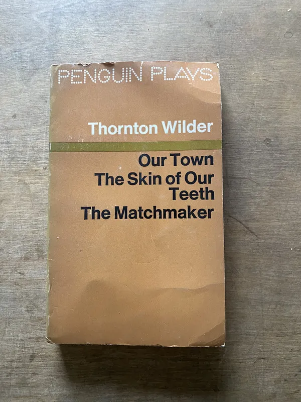 Our Town / The Skin of Our Teeth / The - Wilder (3w5)