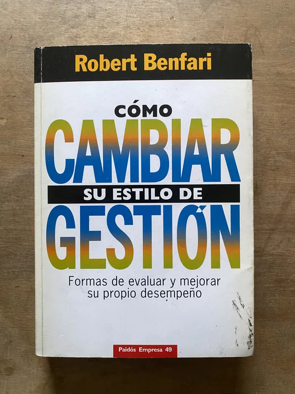 Como cambiar su estilo de gestion - Benfari Robert (3w6)