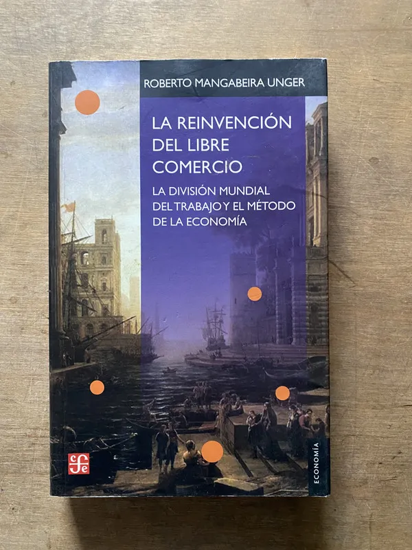 La reinvencion del libre comercio - Unger (3w7)
