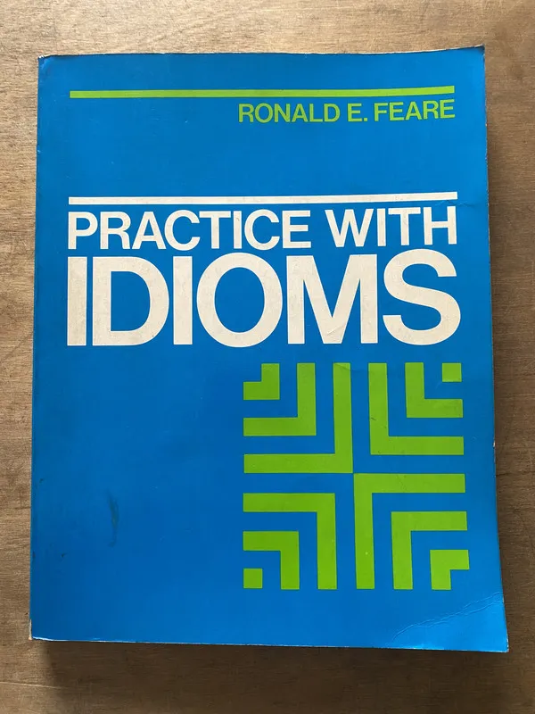 Practice with Idioms - Feare Ronald E. (3t1)