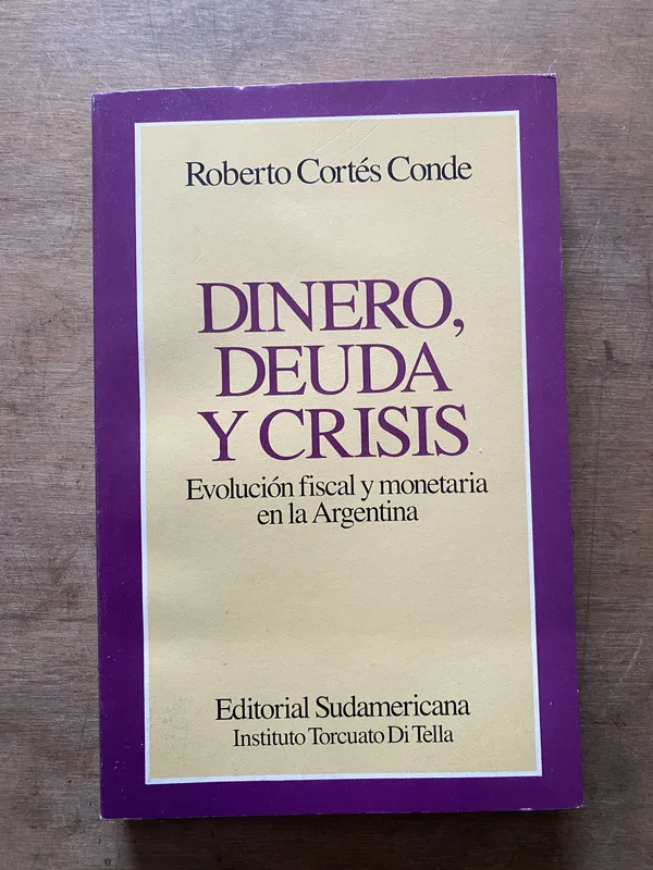 Dinero Deuda y Crisis - Cortes Conde Roberto (3t2)