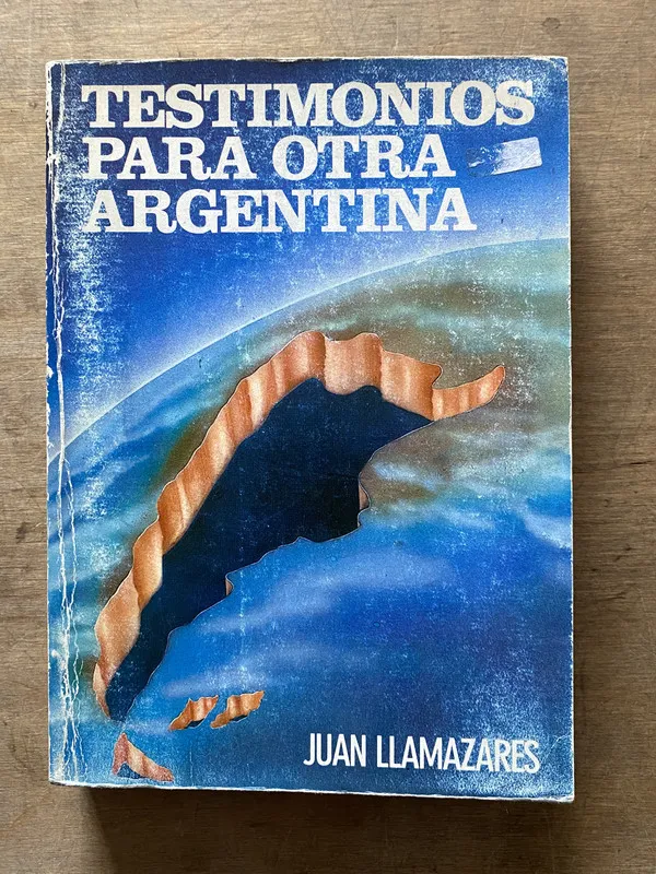 Testimonios para otra Argentina - Llamazares Juan (3t4)