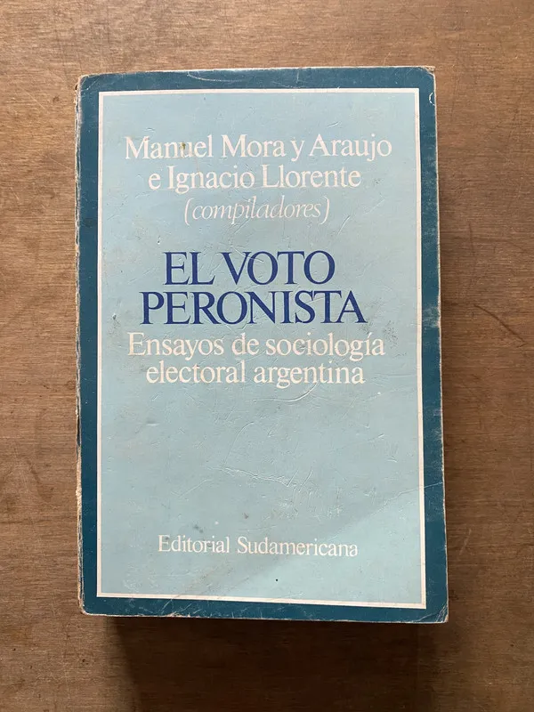 El voto peronista - Mora y Araujo (3t4)