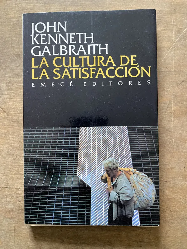 La cultura de la satisfaccion - Galbraith (3t7)