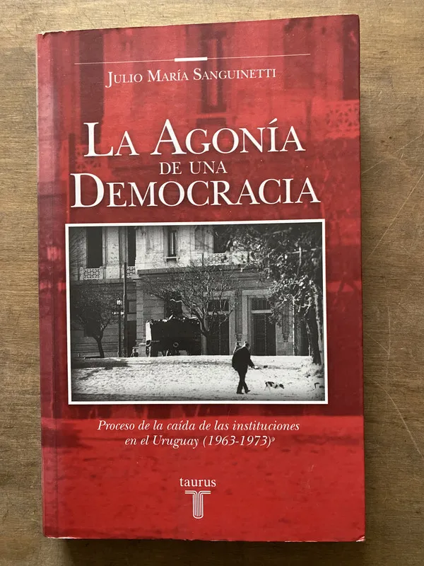 La Agonia de una Democracia - Sanguinetti Julio Maria (3t7)