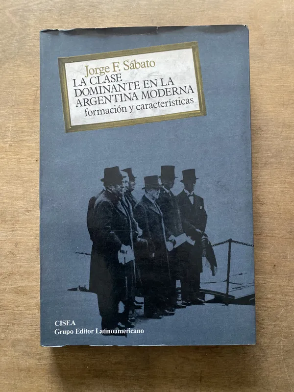 Tapa de La clase dominante en la Argentina moderna - Sabato (3t7)