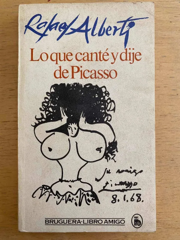 Lo Que Cante Y Dije De Picasso - Alberti, Rafael (e1)
