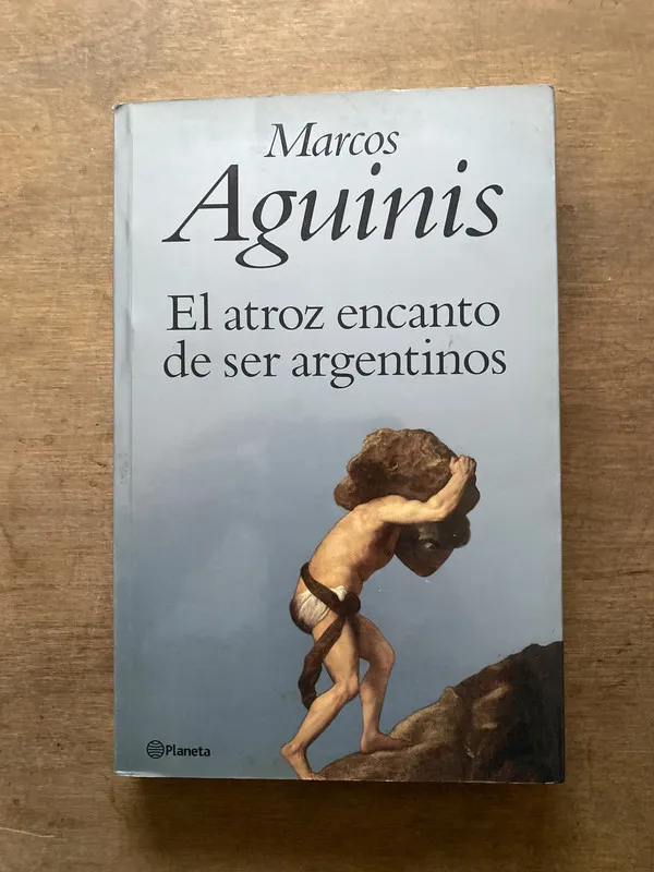El atroz encanto de ser argentinos - Aguinis Marcos (3s2)