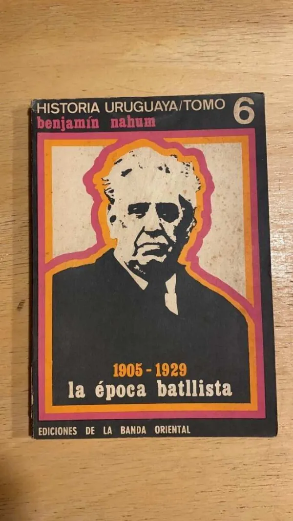 1905 - 1929 La Epoca Batllista - Nahum, Benjamin (v6)