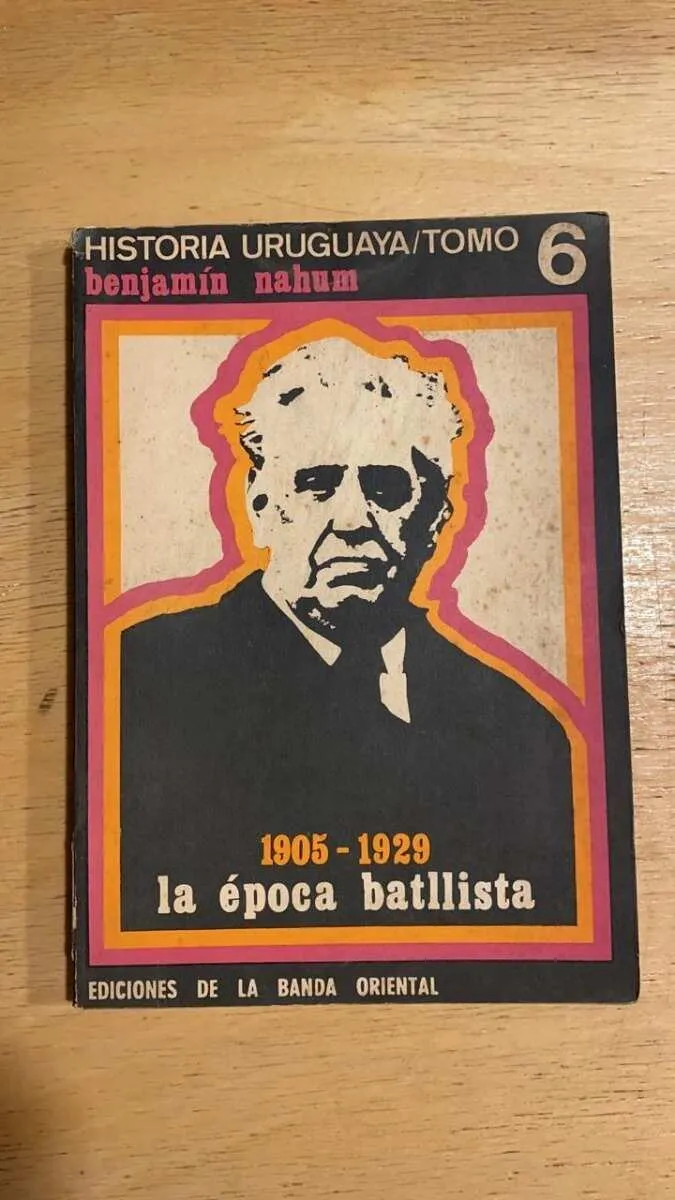 1905 - 1929 La Epoca Batllista - Nahum, Benjamin (v6)