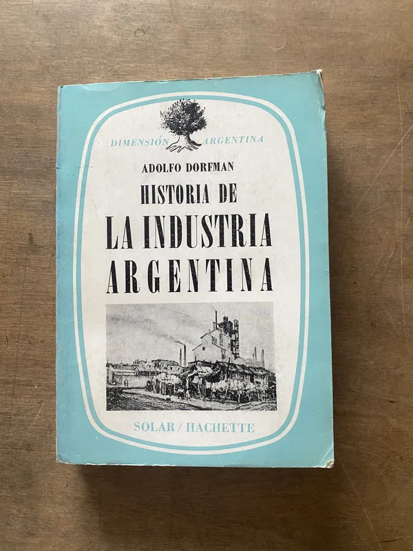 Historia de la Industria Argentina - Dorfman Adolfo (3s4)