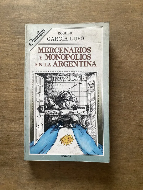 Mercenarios y monopolios en la Argentina - Garcia (3s5)