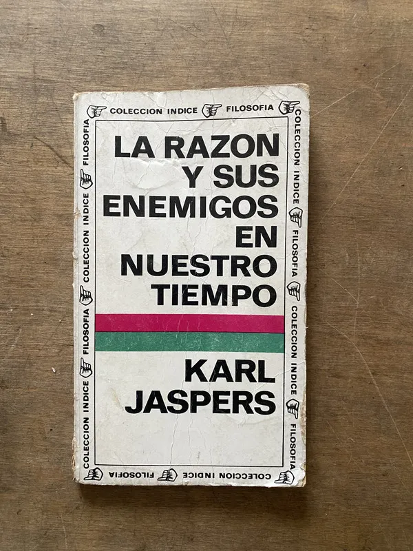 La razon y sus enemigos en nuestro tiempo - Jaspers (3s7)