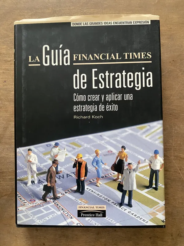 La Guia Financial Times de Estrategia - Koch Richard (3v5)