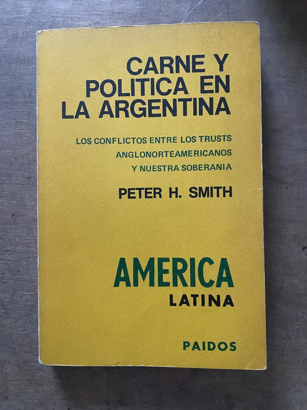 Carne y politica en la Argentina - Smith Peter H (3v7)