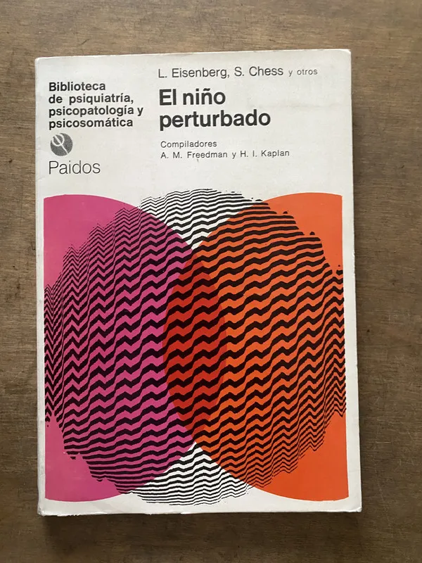 El niño perturbado - Eisenberg L / Chess S y otros (3v7)