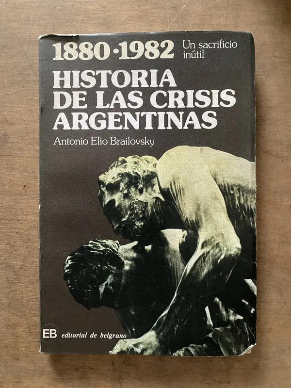 Historia de las crisis argentinas - Brailovsky (3v7)