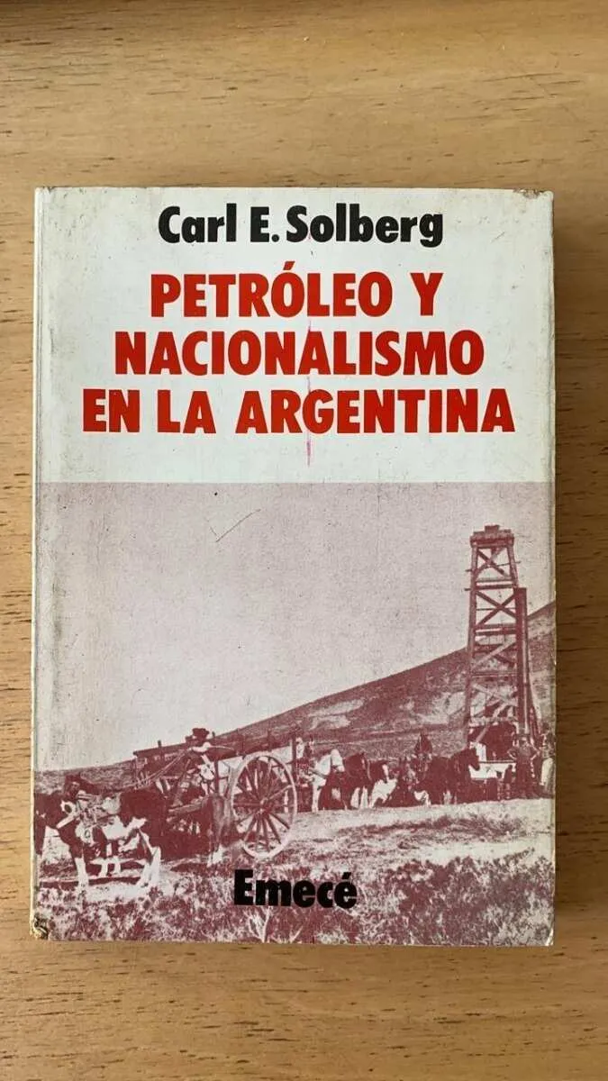 Petroleo Y Nacionalismo En La Argentina - Solberg, Carl (v5)
