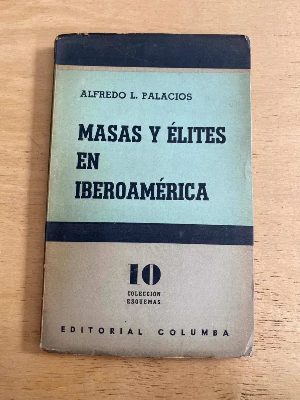 Masas Y Elites En Iberoamerica - Palacios, Alfredo (s1)