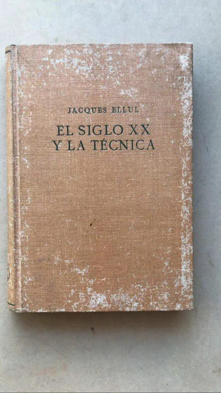 El Siglo Xx Y La Tecnica - Ellul, Jacques (ñ2)