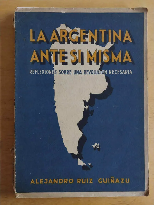 Ruiz Guiñazu, Alejandro - La Argentina Ante Si Misma (j6)
